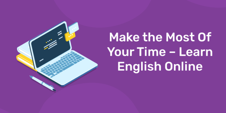 Make the Most Of Your Time – Learn English Online