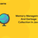 Memory Management And Garbage Collection In Java