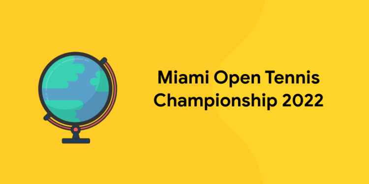 Miami Open Tennis Championship 2022
