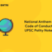 National Anthem – Code of Conduct: UPSC Polity Notes
