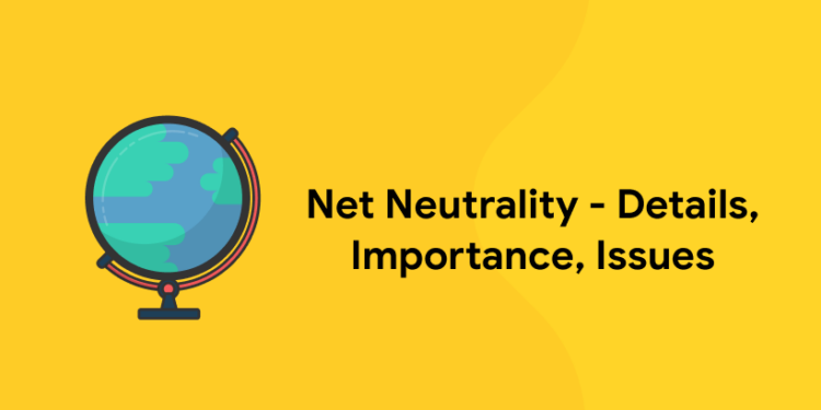 Net Neutrality - Details, Importance, Issues