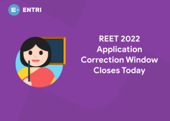 REET 2022 Application Correction Window Closes Today