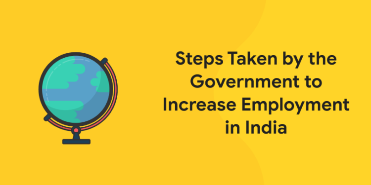 Steps Taken By The Government To Increase Employment in India