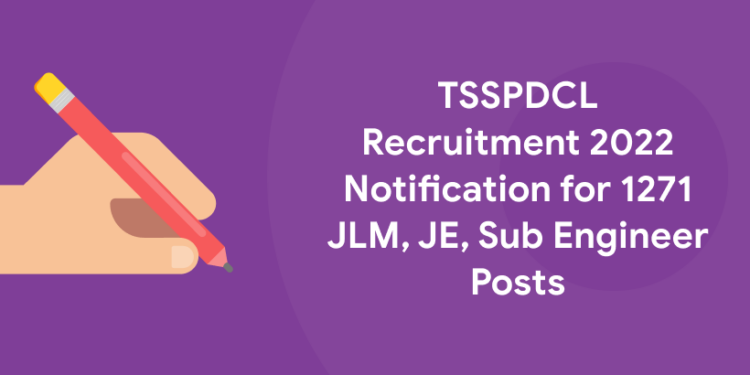 TSSPDCL Recruitment 2022 Notification for 1271 JLM, JE, Sub Engineer Posts