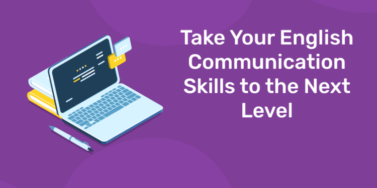 Take Your English Communication Skills to the Next Level
