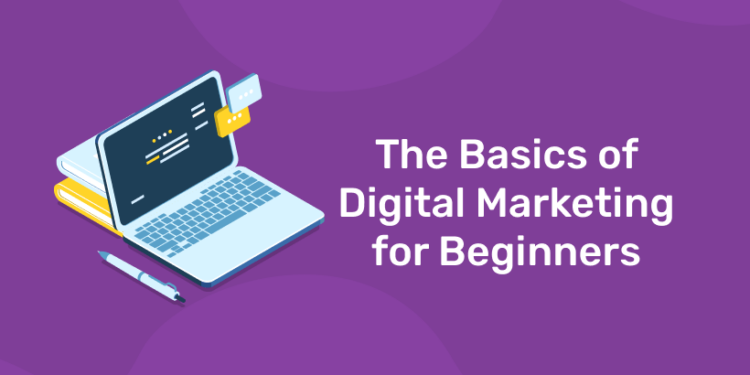 The Basics of Digital Marketing for Beginners