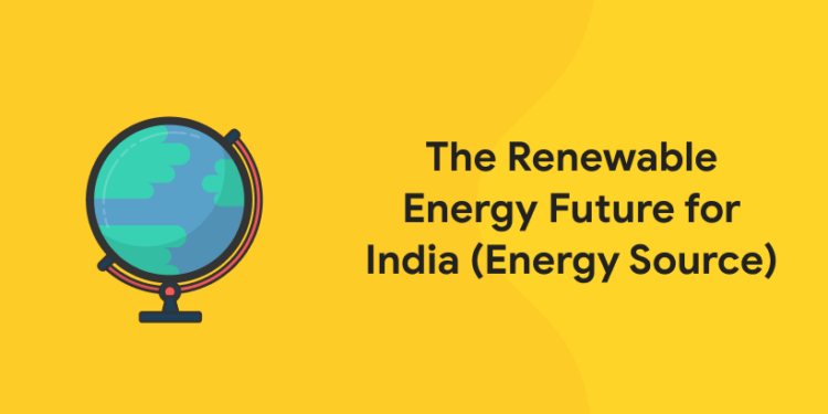 The Renewable Energy Future for India (Energy Source)