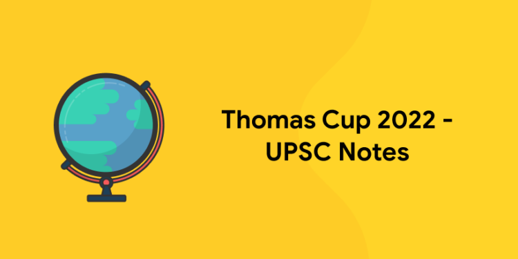 Thomas Cup 2022 - UPSC Notes