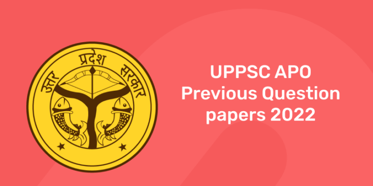 UPPSC APO Previous Question papers 2022
