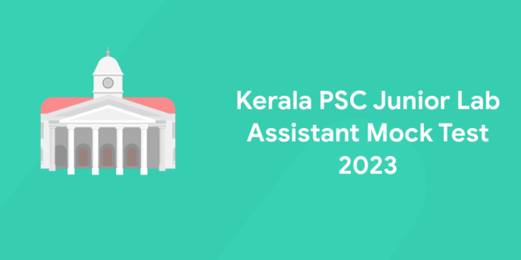 Kerala PSC Junior Lab Assistant Mock Test 2023