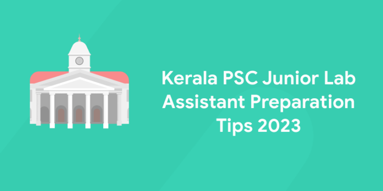 Kerala PSC Junior Lab Assistant Preparation Tips 2023