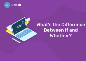 What’s the Difference Between If and Whether?