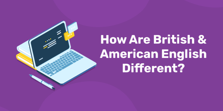 How Are British and American English Different?