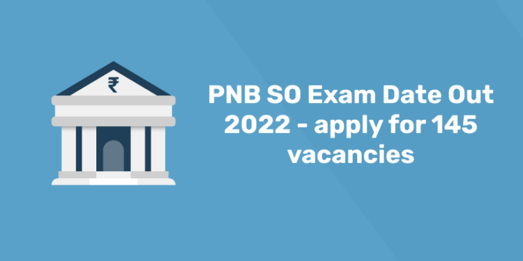 PNB SO Exam Date Out 2022 - Apply For 145 Vacancies - Entri Blog