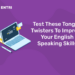 Test These Tongue Twisters To Improve Your English Speaking Skills