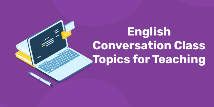 English Conversation Class Topics for Teaching