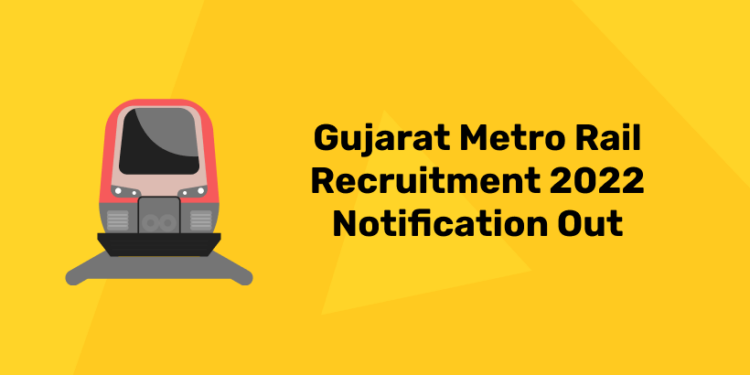 Gujarat Metro Rail Recruitment 2022 Notification Out