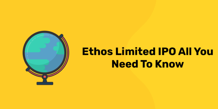 Ethos Limited IPO All You Need To Know