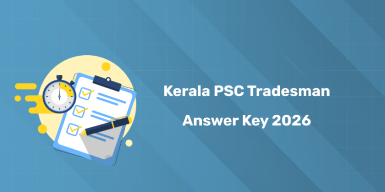 Kerala PSC Tradesman Answer Key 2026 – Download PDF & Steps to Raise Objections