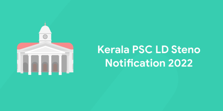 Kerala PSC LD Steno Notification 2022