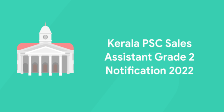 Kerala PSC Sales Assistant Grade 2 Notification 2022
