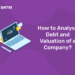 How to Analyze Debt and Valuation of a Company?