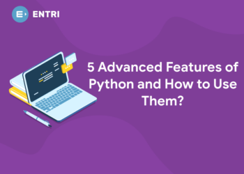5 Advanced Features of Python and How to Use Them?