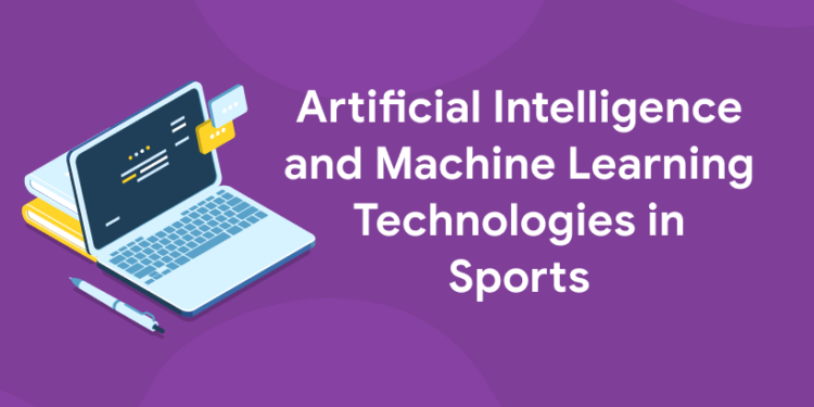 Artificial Intelligence and Machine Learning Technologies in Sports