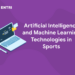 Artificial Intelligence and Machine Learning Technologies in Sports