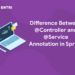 Difference Between @Controller and @Service Annotation in Spring