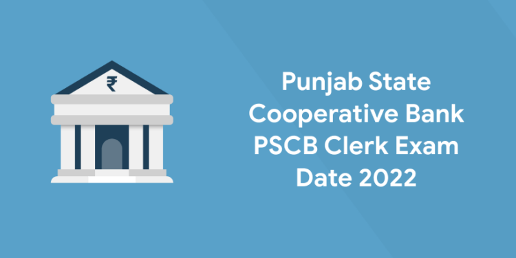 Punjab State Cooperative Bank PSCB Clerk Exam Date 2022