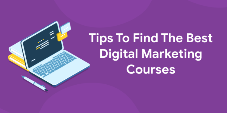 Tips To Find The Best Digital Marketing Courses