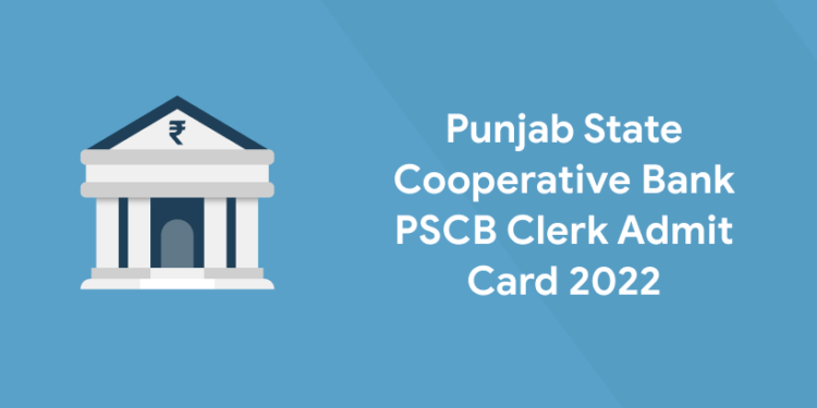 Punjab State Cooperative Bank PSCB Clerk Admit Card 2022
