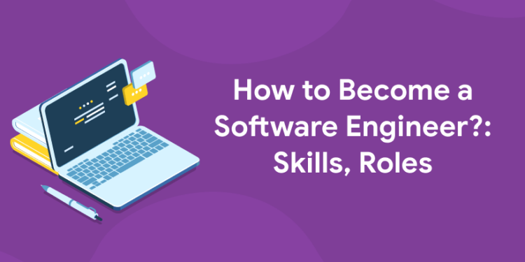 How to Become a Software Engineer?: Skills, Roles - Entri Blog