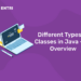 Different Types of Classes in Java - An Overview