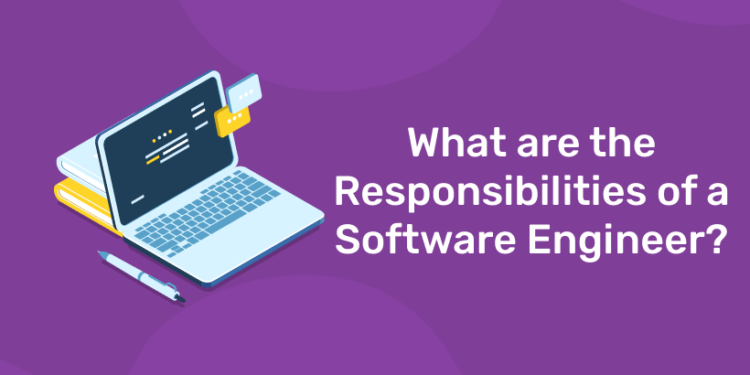 What are the Responsibilities of a Software Engineer?