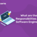 What are the Responsibilities of a Software Engineer?