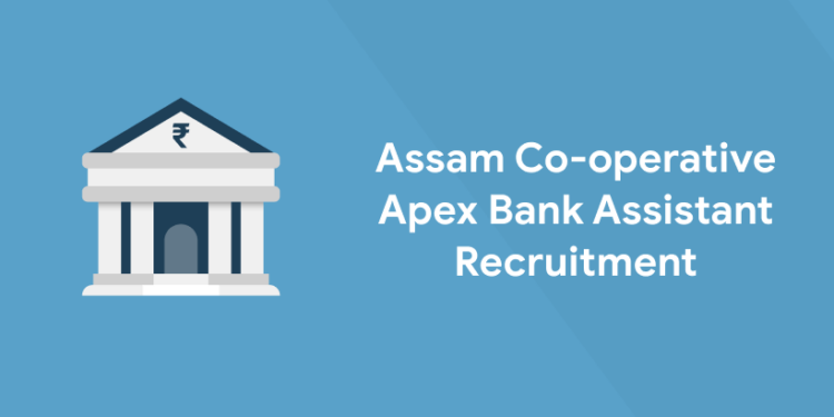 Assam Co-operative Apex Bank Assistant Recruitment