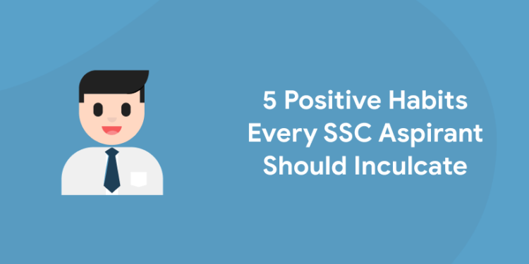 5 Positive Habits Every SSC Aspirant Should Inculcate