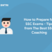 How to Prepare for SSC Exams - Tips from The Best SSC Coaching