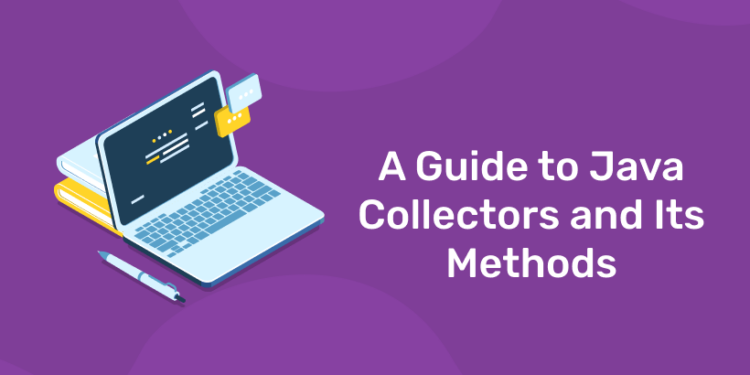 A Guide to Java Collectors and Its Methods