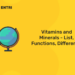 Vitamins and Minerals - List, Functions, Difference