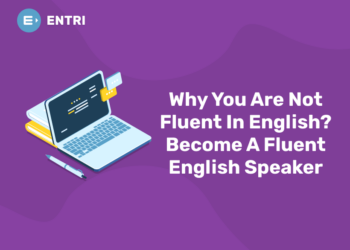Why You Are Not Fluent In English? Become A Fluent English Speaker