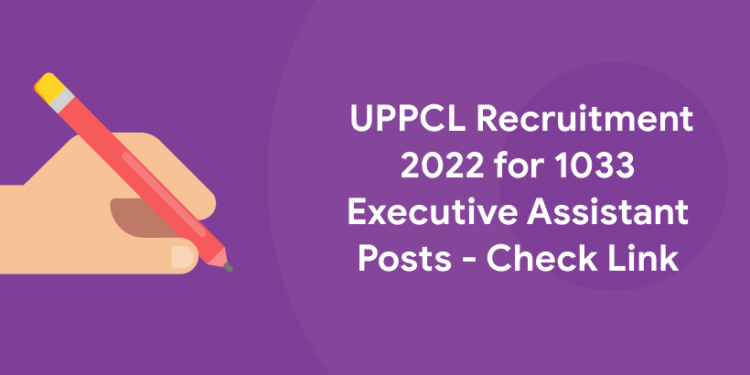 UPPCL Recruitment 2022 for 1033 Executive Assistant Posts – Check Link