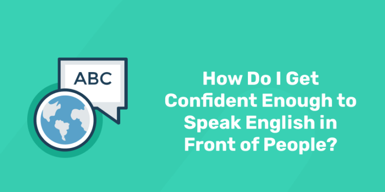speak english confidently in front of people