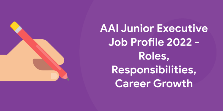 AAI Junior Executive Job Profile 2022