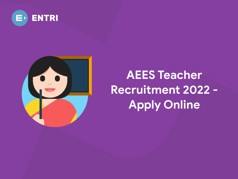 AEES Teacher Recruitment 2022 - Apply Online - Entri Blog