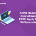 AIIMS Madurai Recruitment 2022: Apply for 94 Vacancies