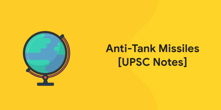 Anti-Tank Missiles [UPSC Notes]