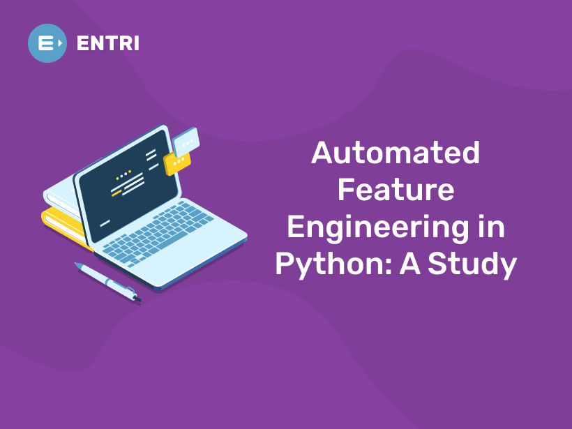 Automated Feature Engineering In Python: A Study - Entri Blog